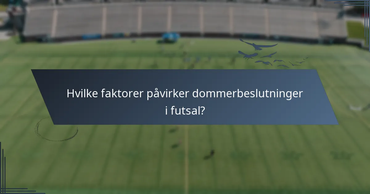Hvilke faktorer påvirker dommerbeslutninger i futsal?