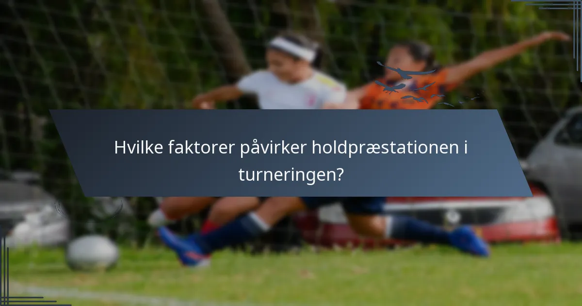 Hvilke faktorer påvirker holdpræstationen i turneringen?