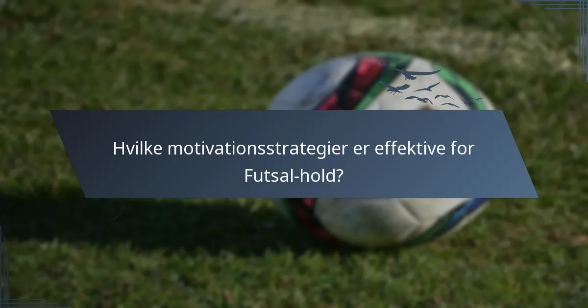 Hvilke motivationsstrategier er effektive for Futsal-hold?