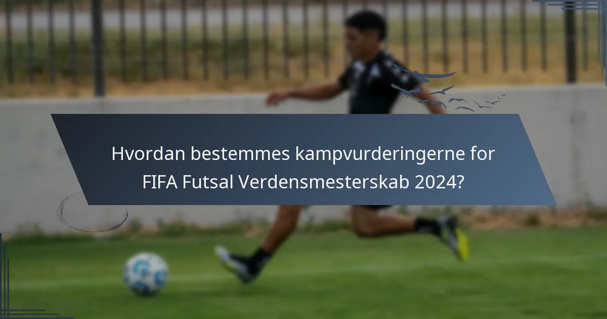 Hvordan bestemmes kampvurderingerne for FIFA Futsal Verdensmesterskab 2024?