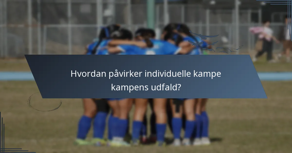Hvordan påvirker individuelle kampe kampens udfald?