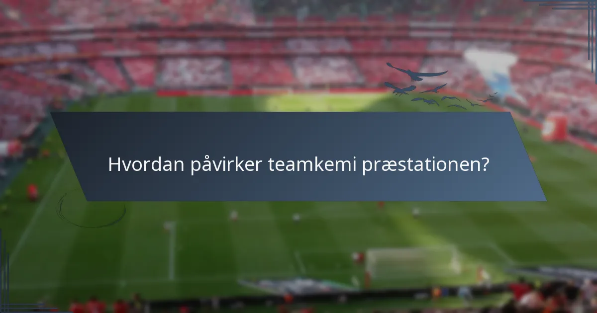 Hvordan påvirker teamkemi præstationen?