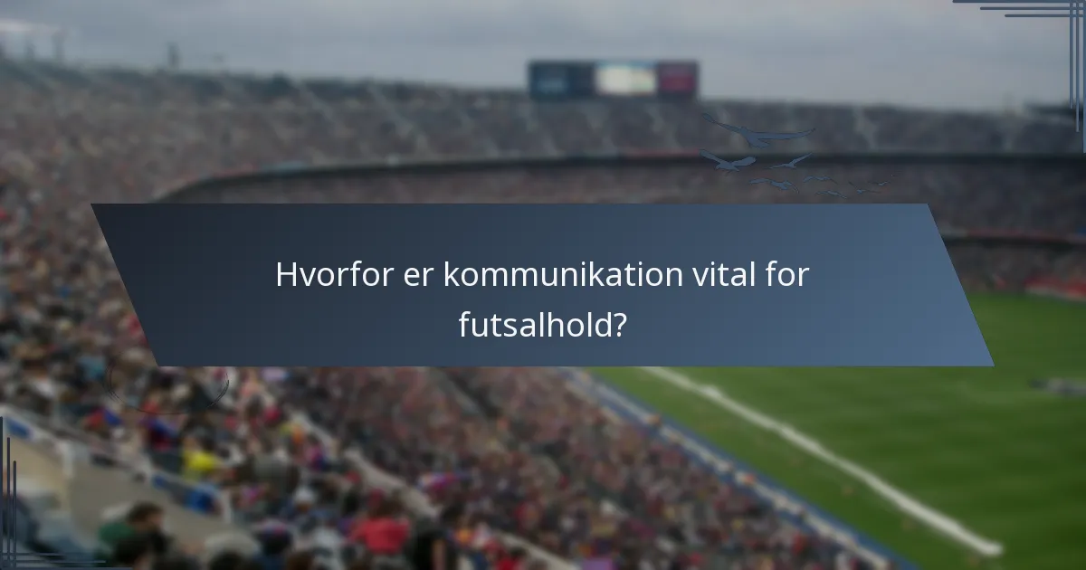 Hvorfor er kommunikation vital for futsalhold?